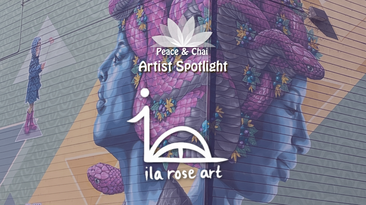 Peace & Chai Artist Spotlight - Ila Rose Art – Blue Lotus Chai